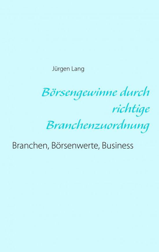 Cover for Jurgen Lang · Borsengewinne Durch Richtige Branchenzuordnung (Paperback Book) (2015)