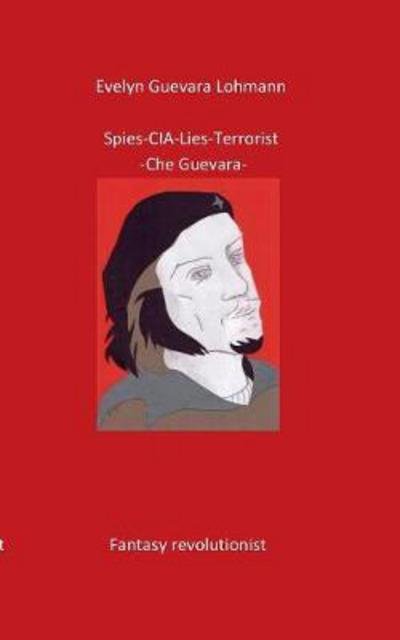 Cover for Lohmann · Spies-C.I.A-Lies-Terrorist-Che (Buch) (2017)