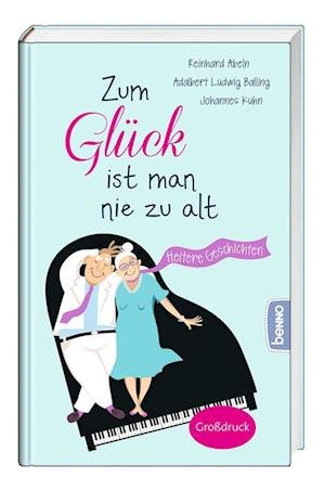 Cover for Reinhard Abeln · Zum Glück ist man nie zu alt (Book) (2023)