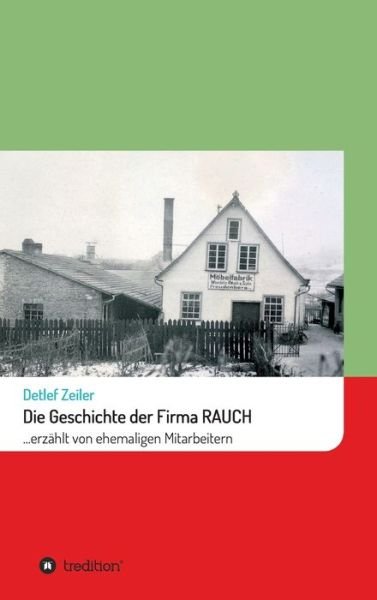Cover for Zeiler · Die Geschichte der Firma Rauch (Buch) (2019)