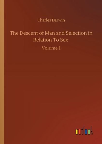Cover for Charles Darwin · The Descent of Man and Selection in Relation To Sex: Volume 1 (Paperback Bog) (2020)