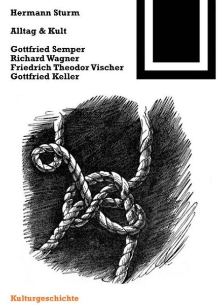 Cover for Hermann Sturm · Alltag &amp; Kult: Gottfried Semper, Richard Wagner, Friedrich Theodor Vischer, Gottfried Keller (Paperback Book) (2003)