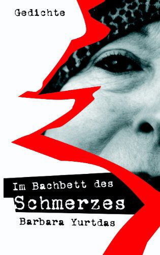 Cover for Barbara Yurtdas · Im Bachbett des Schmerzes: Gedichte (Pocketbok) [German edition] (2002)