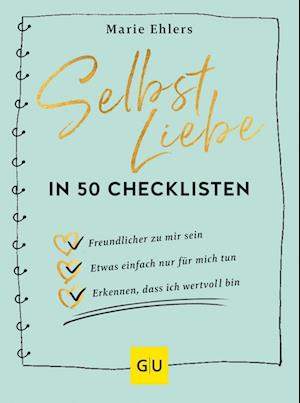 Selbstliebe in 50 Checklisten - Marie Ehlers - Books - GRÄFE UND UNZER Verlag GmbH - 9783833887666 - March 1, 2023