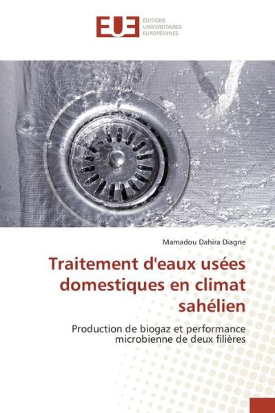 Cover for Diagne Mamadou Dahira · Traitement D'eaux Usees Domestiques en Climat Sahelien (Paperback Book) (2018)