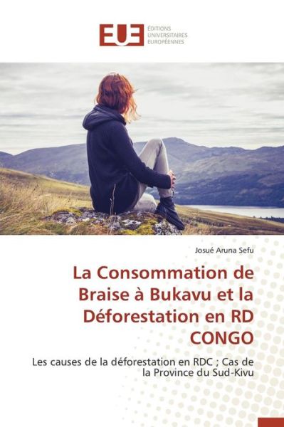Cover for Aruna Sefu Josue · La Consommation De Braise a Bukavu et La Deforestation en Rd Congo (Paperback Book) (2018)