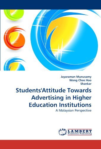 Students'attitude Towards Advertising in Higher Education Institutions: a Malaysian Perspective - Shankar - Boeken - LAP LAMBERT Academic Publishing - 9783844326666 - 6 april 2011