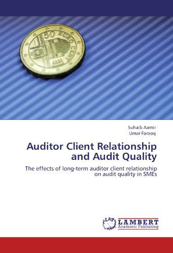 Cover for Umar Farooq · Auditor Client Relationship and Audit Quality: the Effects of Long-term Auditor Client Relationship on Audit Quality in Smes (Paperback Book) (2011)