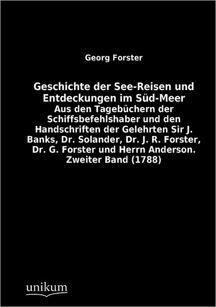 Geschichte Der See-reisen Und Entdeckungen Im Süd-meer - Georg Forster - Książki - UNIKUM - 9783845712666 - 26 maja 2012