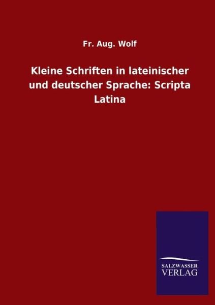 Cover for Fr Aug Wolf · Kleine Schriften in lateinischer und deutscher Sprache: Scripta Latina (Taschenbuch) (2020)