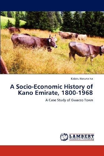 Cover for Kabiru Haruna Isa · A Socio-economic History of Kano Emirate, 1800-1968: a Case Study of Gwarzo Town (Paperback Book) (2012)