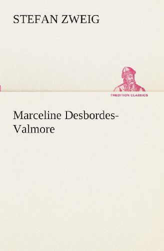 Cover for Stefan Zweig · Marceline Desbordes-valmore (Tredition Classics) (German Edition) (Paperback Book) [German edition] (2013)