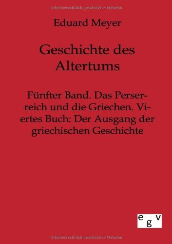 Cover for Eduard Meyer · Fünfter Band. Das Perserreich Und Die Griechen. Viertes Buch: Der Ausgang Der Griechischen Geschichte (Pocketbok) [German edition] (2012)