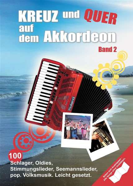 Cover for Kreuz und Quer auf dem Akkordeon Band 2: 100 Schlager, Oldies, Stimmungslieder, Seemannslieder, Pop, Volksmusik, Leicht Gesetzt (Book) (2017)