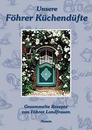 Cover for Husum Druck · Unsere Föhrer Küchendüfte (Inbunden Bok) (2001)