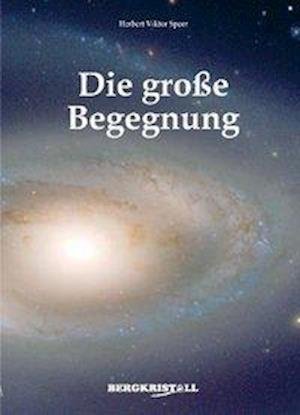 Cover for Herbert Viktor Speer · Die Große Begegnung (Paperback Book) (2020)
