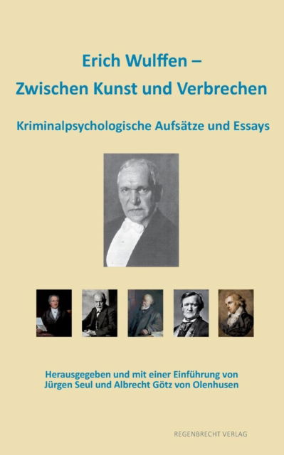 Cover for Erich Wulffen · Erich Wulffen - Zwischen Kunst und Verbrechen (Paperback Book) (2015)