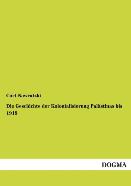 Cover for Curt Nawratzki · Die Geschichte Der Kolonialisierung Palastinas Bis 1919 (Paperback Book) [German edition] (2013)