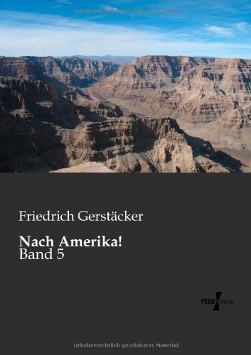 Cover for Friedrich Gerstaecker · Nach Amerika!: Band 5 (Volume 5) (German Edition) (Paperback Book) [German edition] (2019)