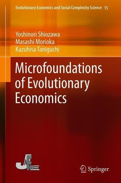 Microfoundations of Evolutionary Economics - Evolutionary Economics and Social Complexity Science - Yoshinori Shiozawa - Livros - Springer Verlag, Japan - 9784431552666 - 10 de julho de 2019