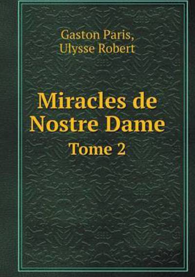 Cover for Gaston Paris · Miracles De Nostre Dame Tome 2 (Paperback Book) (2015)