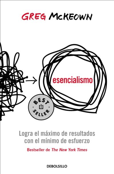 Cover for Greg McKeown · Esencialismo. Logra el Máximo de Resultados con el Mínimo de Esfuerzo / Essentia Lism (Bok) (2022)