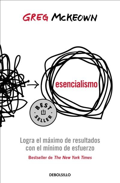 Cover for Greg McKeown · Esencialismo. Logra el Máximo de Resultados con el Mínimo de Esfuerzo / Essentia Lism (Book) (2022)