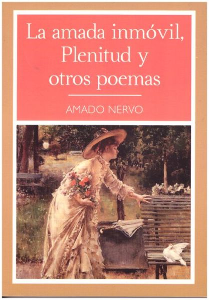 Cover for Amado Nervo · La Amada Inmovil, Plenitud Y Otros Poemas (Paperback Book) (2015)