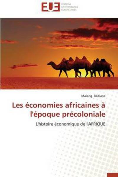 Cover for Malang Badiane · Les Économies Africaines À L'époque Précoloniale: L'histoire Économique De L'afrique (Taschenbuch) [French edition] (2018)