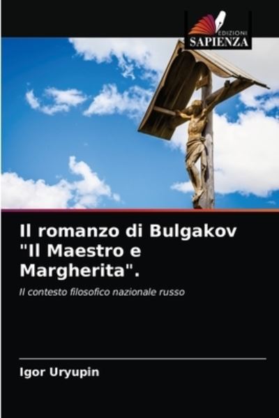 Cover for Igor Uryupin · Il romanzo di Bulgakov Il Maestro e Margherita. (Paperback Book) (2021)