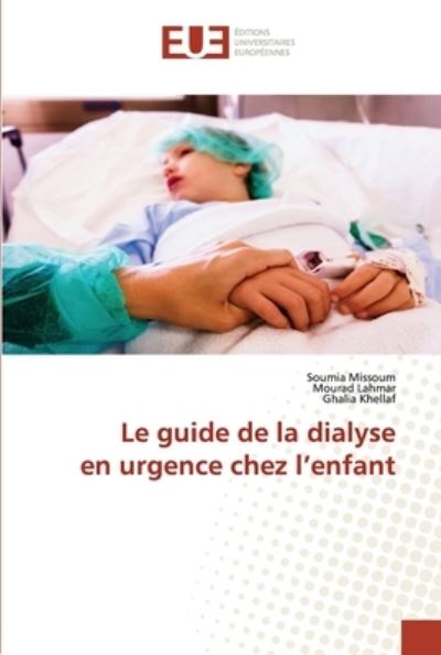 Cover for Soumia Missoum · Le guide de la dialyse en urgence chez l'enfant (Paperback Book) (2021)