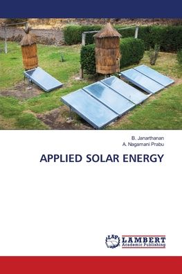 Applied Solar Energy - B Janarthanan - Books - LAP LAMBERT Academic Publishing - 9786203470666 - March 9, 2021