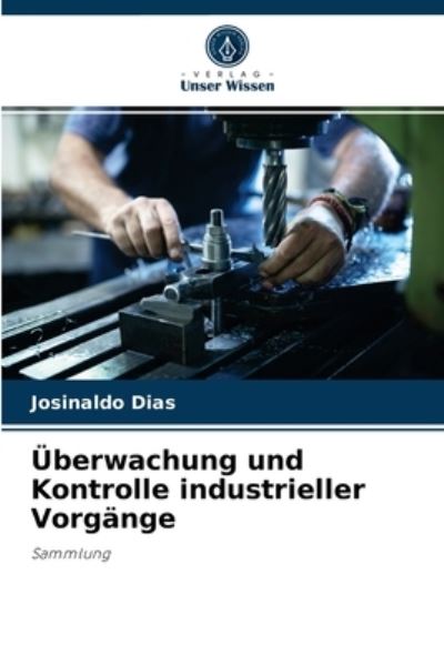 Cover for Josinaldo Dias · UEberwachung und Kontrolle industrieller Vorgange (Paperback Book) (2021)