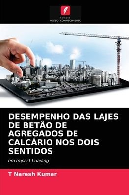 Cover for T Naresh Kumar · Desempenho Das Lajes de Betao de Agregados de Calcario Nos Dois Sentidos (Paperback Book) (2021)
