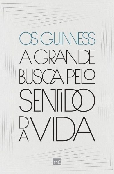 Cover for Os Guinness · A grande busca pelo sentido da vida (Taschenbuch) (2022)