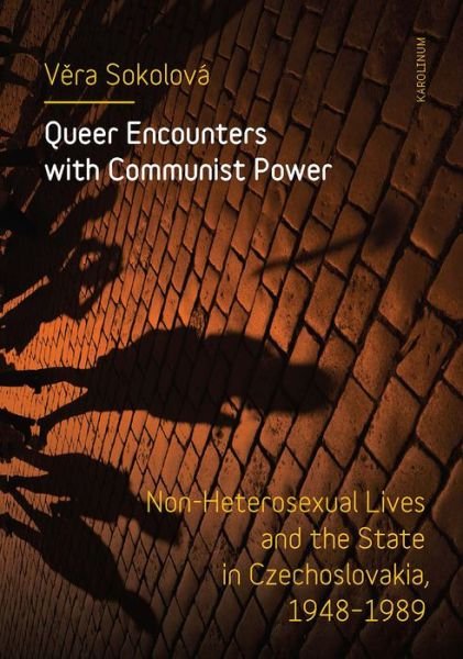 Cover for Vera Sokolova · Queer Encounters with Communist Power: Non-Heterosexual Lives and the State in Czechoslovakia, 1948-1989 (Taschenbuch) (2019)