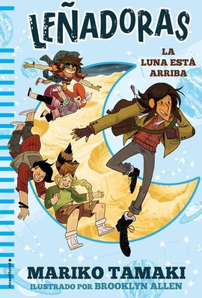 Cover for Mariko Tamaki · Lenadoras. La Luna Esta Arriba (Hardcover Book) (2019)