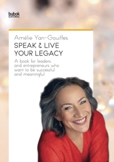 Cover for Amélie Yan-Gouiffes · Speak &amp; Live Your Legacy (Paperback Book) (2020)