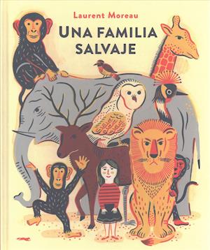 Cover for Laurent Moreau · Una familia salvaje (Book) [Spanish edition] (2017)