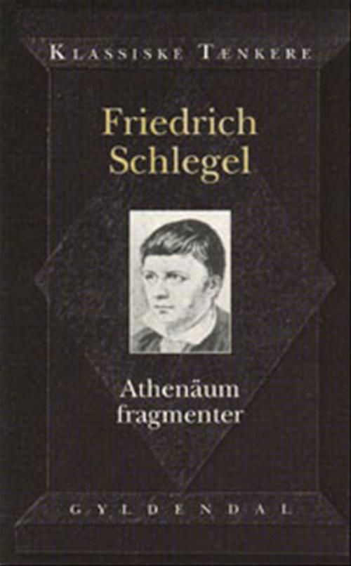 Athenäum fragmenter - Friederich Schlegel - Books - Gyldendal - 9788700388666 - April 18, 2000