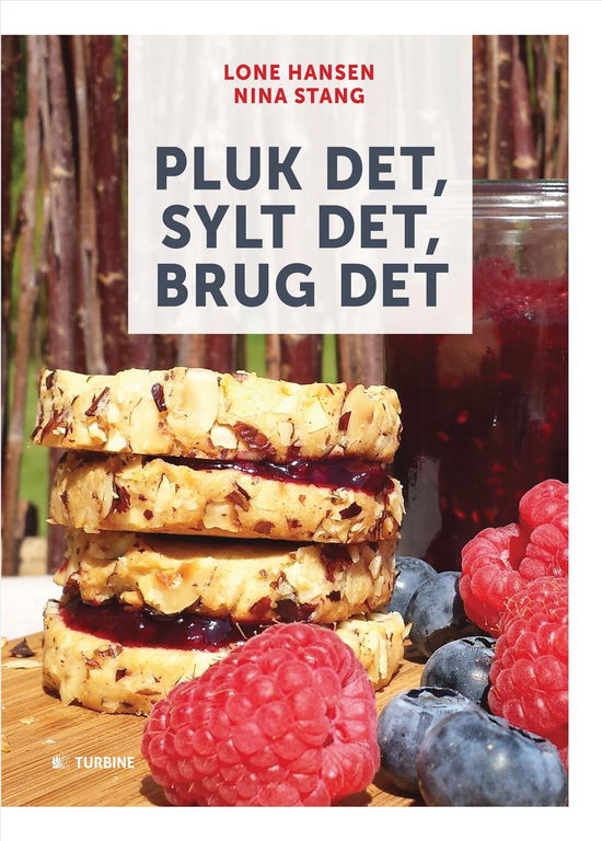 Pluk det, sylt det, brug det - Lone Hansen og Nina Stang - Libros - Turbine - 9788740610666 - 17 de agosto de 2016