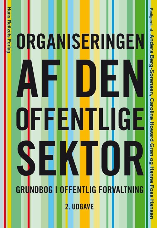 Cover for Anders Berg-Sørensen; Lotte Bøgh Andersen; Hanne Foss Hansen; Birgitta Gomez Nielsen; Caroline Howard Grøn; Lene Holm Pedersen; Heidi Houlberg Salomonsen; Matilde Høybye-Mortensen; Mads Kristiansen; Vibeke Lehmann Nielsen · Statskundskab: Organiseringen af den offentlige sektor (Sewn Spine Book) [2nd edition] (2016)