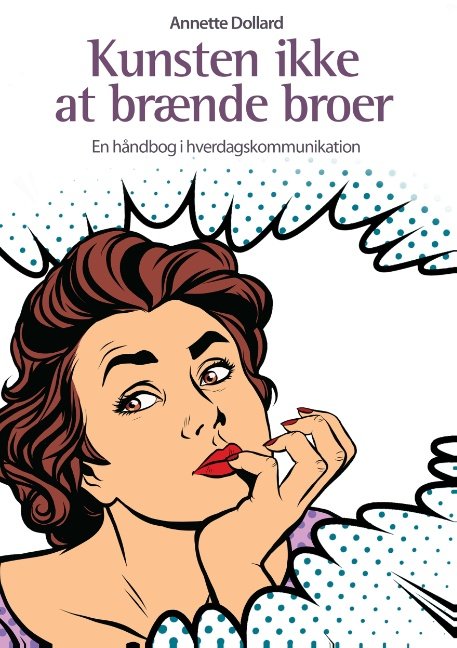 Cover for Annette Dollard; Annette Dollard; Annette Dollard · Kunsten ikke at brænde broer (Paperback Bog) [1. udgave] (2018)