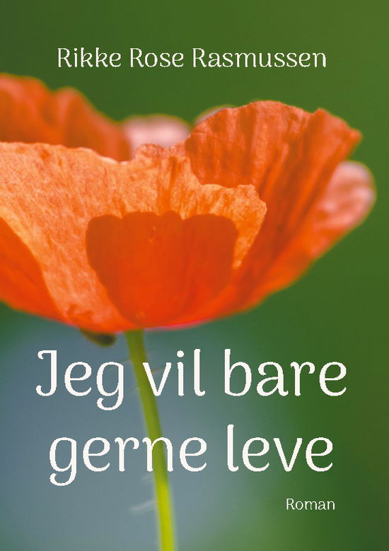 Cover for Rikke Rose Rasmussen; Rikke Rose Rasmussen; Rikke Rose Rasmussen · Jeg vil bare gerne leve (Paperback Book) [1. wydanie] (2024)