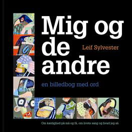 Cover for Leif Sylvester · Mig og de andre - en billedbog med ord (Indbundet Bog) [1. udgave] [Indbundet] (2011)