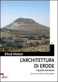 Cover for Ehud Netzer · L' Architettura Di Erode. Il Grande Costruttore (Book)