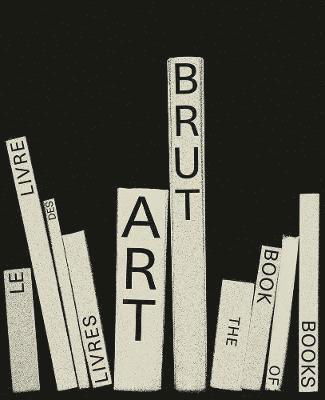 Cover for Elisa Berst · Art Brut. The Book of Books - 150 ART BRUT (Hardcover Book) (2022)