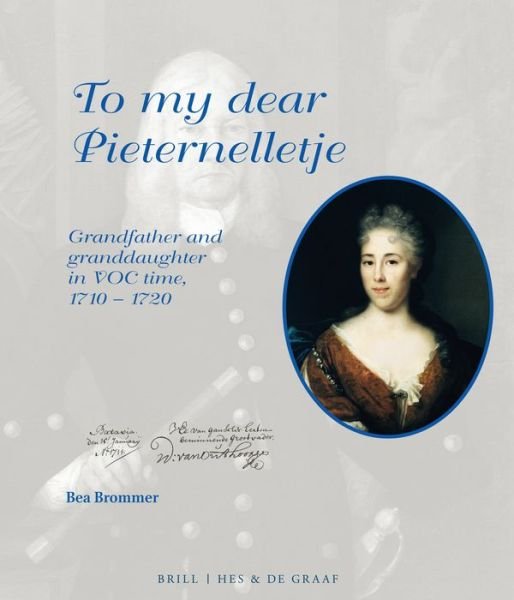 Cover for Bea Brommer · To My Dear Pieternelletje: Grandfather and Granddaughter in Voc Time, 1710-1720 (Hardcover Book) (2015)