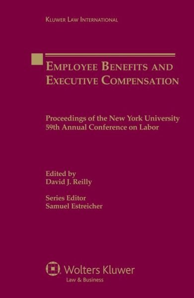 Estreicher · Employee Benefits and Executive Compensation: Proceedings of the New York University 59th Annual Conference on Labor (Hardcover Book) (2010)