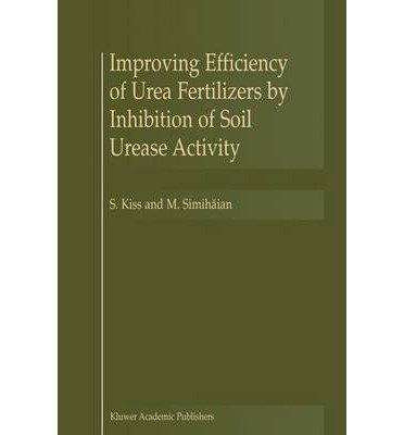 S. Kiss · Improving Efficiency of Urea Fertilizers by Inhibition of Soil Urease Activity (Paperback Book) [Softcover reprint of hardcover 1st ed. 2002 edition] (2010)